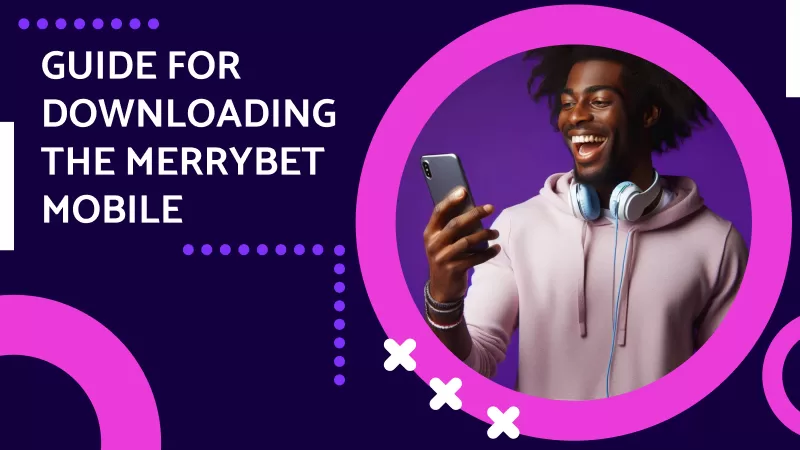 Guide for downloading the Merrybet mobile